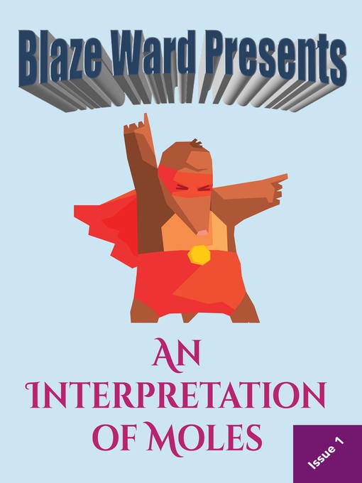 Title details for An Interpretation of Moles by Blaze Ward - Available